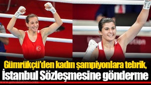 Gümrükçü'den kadın şampiyonlara tebrik, İstanbul Sözleşmesine gönderme