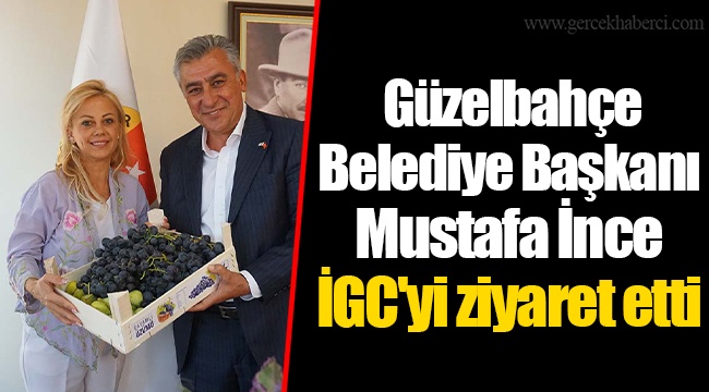 Güzelbahçe Belediye Başkanı Mustafa İnce İGC'yi ziyaret etti