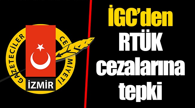 İGC’den RTÜK cezalarına tepki
