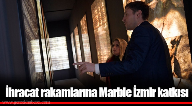 İhracat rakamlarına Marble İzmir katkısı