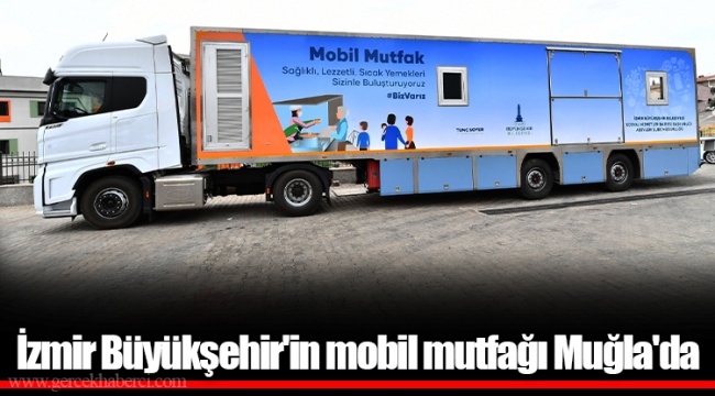 İzmir Büyükşehir'in mobil mutfağı Muğla'da