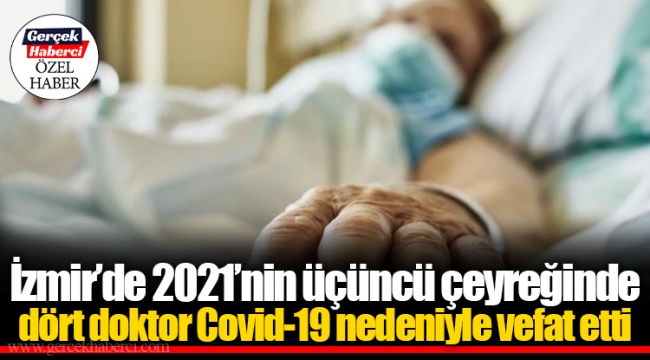 İzmir’de 2021’nin üçüncü çeyreğinde dört doktor Covid-19 nedeniyle vefat etti