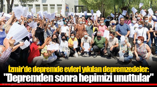 İzmir'de depremde evleri yıkılan depremzedeler: "Depremden sonra hepimizi unuttular"