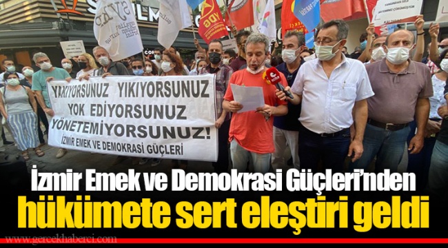 İzmir Emek ve Demokrasi Güçleri’nden hükümete sert eleştiri geldi