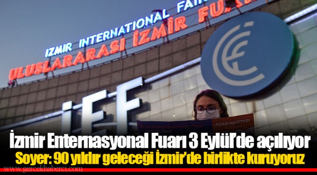 İzmir Enternasyonal Fuarı 3 Eylül’de açılıyor
