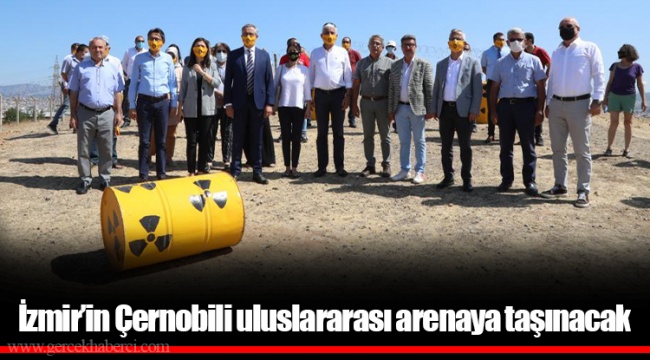 İzmir’in Çernobili uluslararası arenaya taşınacak