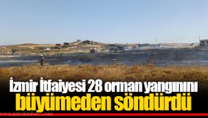 İzmir İtfaiyesi 28 orman yangınını büyümeden söndürdü