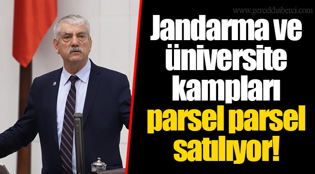 Jandarma ve üniversite kampları parsel parsel satılıyor!