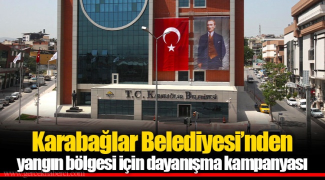 Karabağlar Belediyesi’nden yangın bölgesi için dayanışma kampanyası