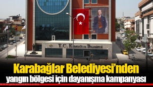 Karabağlar Belediyesi’nden yangın bölgesi için dayanışma kampanyası