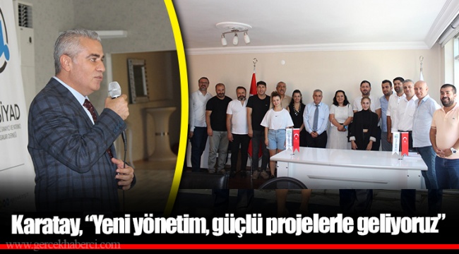 Karatay, “Yeni yönetim, güçlü projelerle geliyoruz”