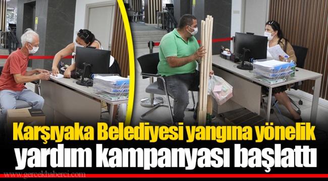 Karşıyaka Belediyesi yangına yönelik yardım kampanyası başlattı