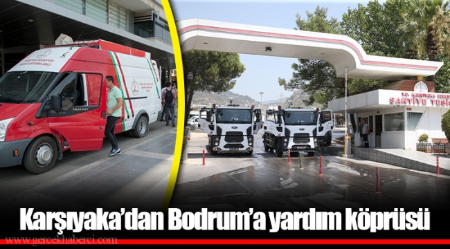 Karşıyaka’dan Bodrum’a yardım köprüsü