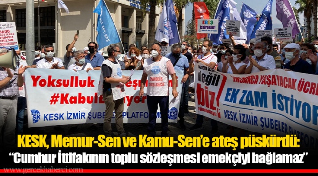 KESK, Memur-Sen ve Kamu-Sen’e ateş püskürdü: “Cumhur İttifakının toplu sözleşmesi emekçiyi bağlamaz”
