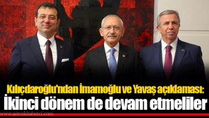 Kılıçdaroğlu'ndan İmamoğlu ve Yavaş açıklaması: İkinci dönem de devam etmeliler