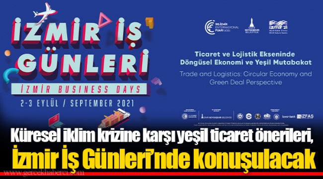Küresel iklim krizine karşı yeşil ticaret önerileri, İzmir İş Günleri’nde konuşulacak