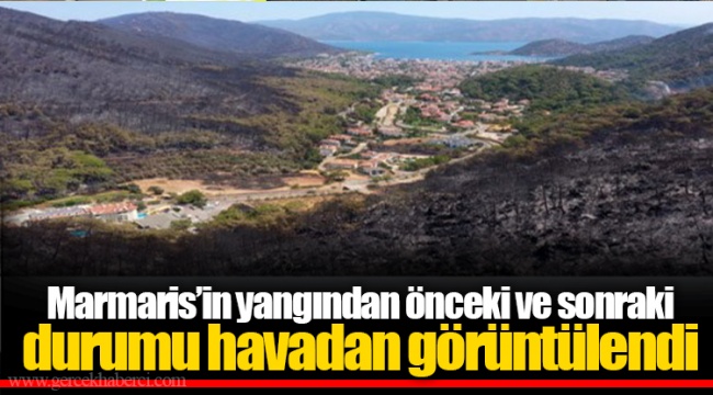 Marmaris’in yangından önceki ve sonraki durumu havadan görüntülendi
