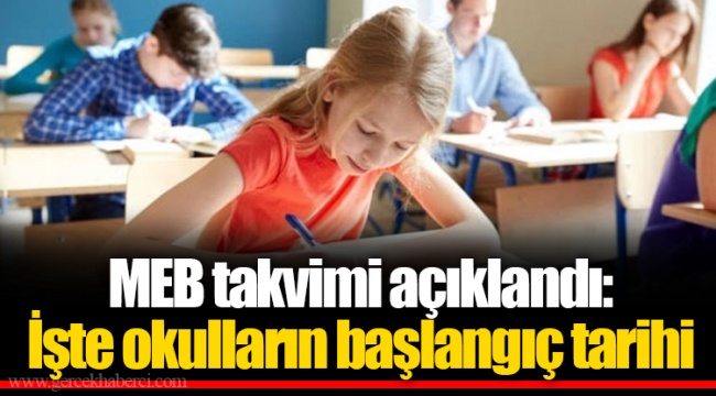 MEB takvimi açıklandı: İşte okulların başlangıç tarihi