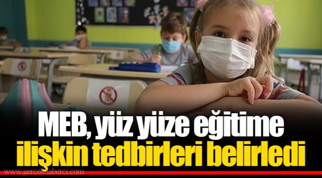 MEB, yüz yüze eğitime ilişkin tedbirleri belirledi