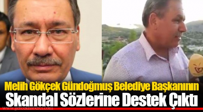 Melih Gökçek Gündoğmuş Belediye Başkanının Skandal Sözlerine Destek Çıktı