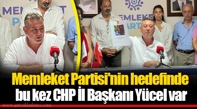 Memleket Partisi'nin hedefinde bu kez CHP İl Başkanı Yücel var