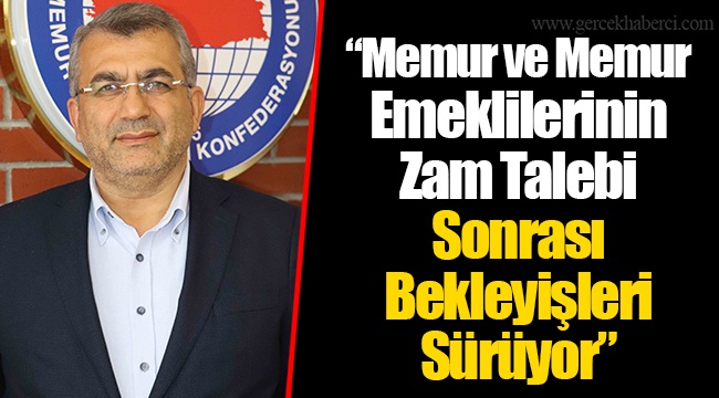 “Memur ve Memur Emeklilerinin Zam Talebi Sonrası Bekleyişleri Sürüyor”
