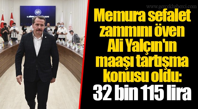 Memura sefalet zammını öven Ali Yalçın'ın maaşı tartışma konusu oldu: 32 bin 115 lira