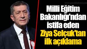 Milli Eğitim Bakanlığı'ndan istifa eden Ziya Selçuk'tan ilk açıklama