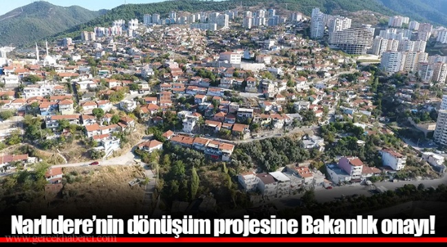 Narlıdere’nin dönüşüm projesine Bakanlık onayı!