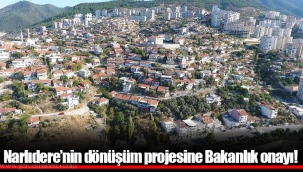 Narlıdere’nin dönüşüm projesine Bakanlık onayı!