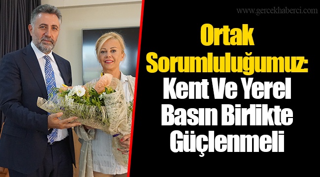 Ortak Sorumluluğumuz: Kent Ve Yerel Basın Birlikte Güçlenmeli
