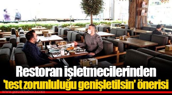 Restoran işletmecilerinden 'test zorunluluğu genişletilsin' önerisi