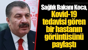 Sağlık Bakanı Koca, Kovid-19 tedavisi gören bir hastanın görüntüsünü paylaştı