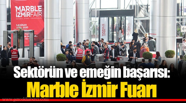 Sektörün ve emeğin başarısı: Marble İzmir Fuarı