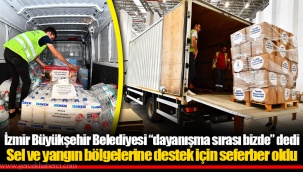 Sel ve yangın bölgelerine destek için seferber oldu