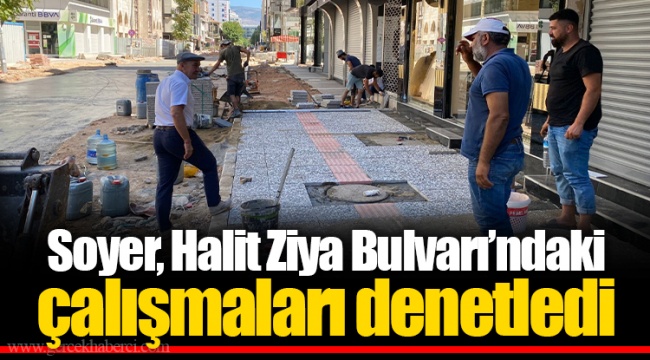 Soyer, Halit Ziya Bulvarı’ndaki çalışmaları denetledi