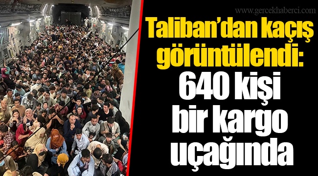 Taliban’dan kaçış görüntülendi: 640 kişi bir kargo uçağında