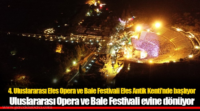 Uluslararası Opera ve Bale Festivali evine dönüyor 