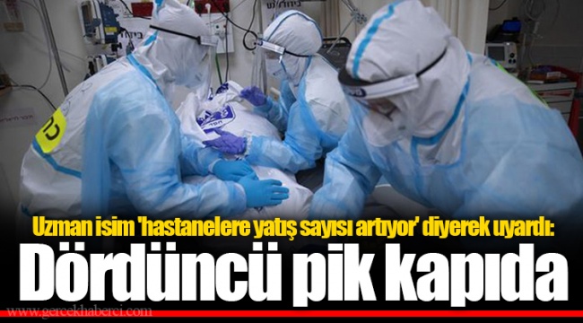Uzman isim 'hastanelere yatış sayısı artıyor' diyerek uyardı: Dördüncü pik kapıda