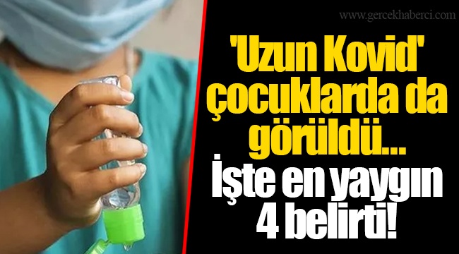 'Uzun Kovid' çocuklarda da görüldü... İşte en yaygın 4 belirti!