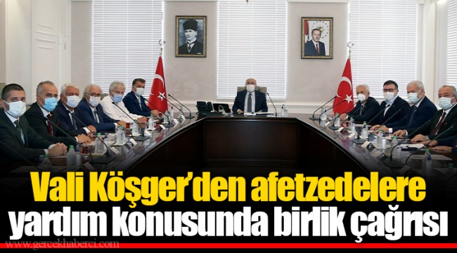 Vali Köşger’den afetzedelere yardım konusunda birlik çağrısı