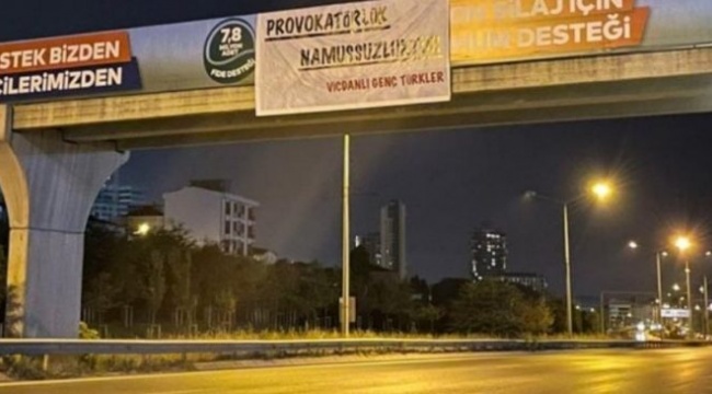 “Vicdanlı Genç Türkler” imzalı “Provokatörlük Namussuzluktur” yazan pankartlar asıldı