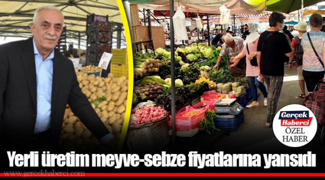 Yerli üretim meyve-sebze fiyatlarına yansıdı
