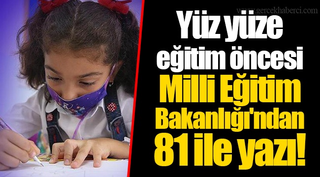 Yüz yüze eğitim öncesi Milli Eğitim Bakanlığı'ndan 81 ile yazı!