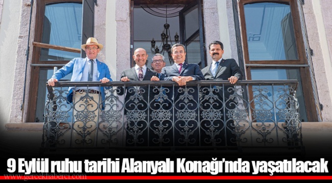 9 Eylül ruhu tarihi Alanyalı Konağı’nda yaşatılacak