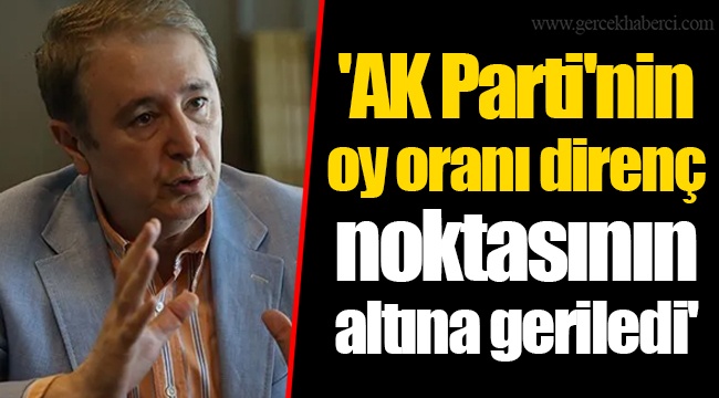&#039;AK Parti&#039;nin oy oranı direnç noktasının altına geriledi&#039;