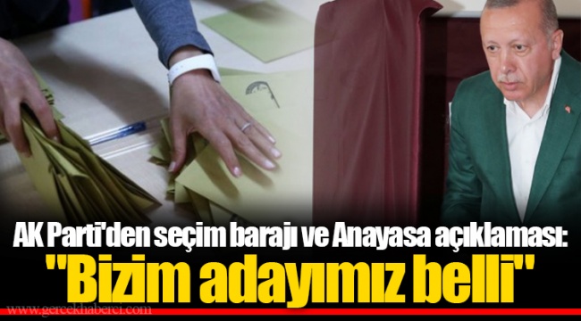 AKP'den seçim barajı ve Anayasa açıklaması: "Bizim adayımız belli"