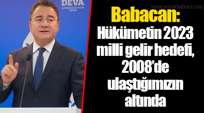 Babacan: Hükümetin 2023 milli gelir hedefi, 2008’de ulaştığımızın altında