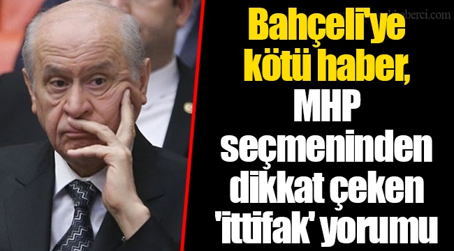 Bahçeli'ye kötü haber, MHP seçmeninden dikkat çeken 'ittifak' yorumu