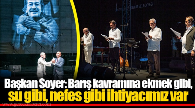 Başkan Soyer: Barış kavramına ekmek gibi, su gibi, nefes gibi ihtiyacımız var
